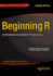 Beginning R: an Introduction to Statistical Programming