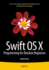 Swift Os X Programming for Absolute Beginners