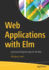 Web Applications With Elm: Functional Programming for the Web
