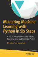 Mastering Machine Learning With Python in Six Steps