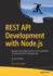 REST API Development with Node.js: Manage and Understand the Full Capabilities of Successful REST Development