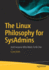The Linux Philosophy for SysAdmins: And Everyone Who Wants To Be One
