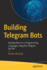 Building Telegram Bots: Develop Bots in 12 Programming Languages Using the Telegram Bot Api