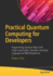 Practical Quantum Computing for Developers: Programming Quantum Rigs in the Cloud Using Python, Quantum Assembly Language and Ibm Qexperience