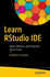 Learn Rstudio Ide: Quick, Effective, and Productive Data Science