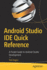 Android Studio Ide Quick Reference: A Pocket Guide to Android Studio Development