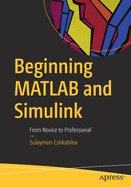 Beginning Matlab and Simulink: From Novice to Professional