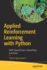 Applied Reinforcement Learning With Python: With Openai Gym, Tensorflow, and Keras