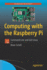Computing With the Raspberry Pi: Command Line and Gui Linux (Technology in Action)