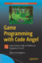 Game Programming With Code Angel: Learn How to Code in Python on Raspberry Pi Or Pc