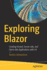 Exploring Blazor: Creating Hosted, Server-Side, and Client-Side Applications With C#