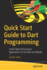 Quick Start Guide to Dart Programming: Create High-Performance Applications for the Web and Mobile