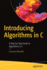 Introducing Algorithms in C: A Step by Step Guide to Algorithms in C