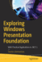 Exploring Windows Presentation Foundation: With Practical Applications in .Net 5