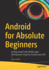 Android for Absolute Beginners: Getting Started With Mobile Apps Development Using the Android Java Sdk