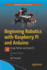 Beginning Robotics With Raspberry Pi and Arduino: Using Python and Opencv