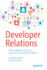 Developer Relations: How to Build and Grow a Successful Developer Program