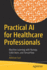 Practical Ai for Healthcare Professionals