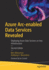 Azure Arc-Enabled Data Services Revealed: Deploying Azure Data Services on Any Infrastructure
