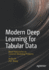 Modern Deep Learning for Tabular Data: Novel Approaches to Common Modeling Problems