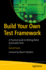 Build Your Own Test Framework: A Practical Guide to Writing Better Automated Tests