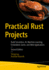 Practical Rust Projects: Build Serverless, Ai, Machine Learning, Embedded, Game, and Web Applications