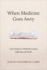 When Medicine Goes Awry: Case Studies in Medically Caused Suffering and Death
