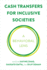 Cash Transfers for Inclusive Societies: A Behavioral Lens