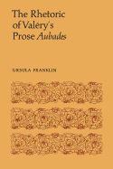 The Rhetoric of Val�ry's Prose Aubades