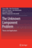 The Unknown Component Problem