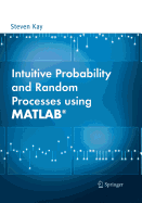 Intuitive Probability and Random Processes Using Matlab�