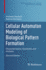 Cellular Automaton Modeling of Biological Pattern Formation (Modeling and Simulation in Science, Engineering and Technology)