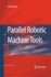 Parallel Robotic Machine Tools