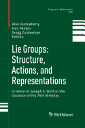 Lie Groups: Structure, Actions, and Representations: In Honor of Joseph A. Wolf on the Occasion of His 75th Birthday