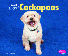 You'Ll Love Cockapoos (Favorite Designer Dogs)