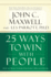 25 Ways to Win With People How to Make Others Feel Like a Million Bucks