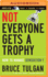 Not Everyone Gets a Trophy