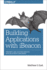 Building Applications With Ibeacon: Proximity and Location Services With Bluetooth Low Energy