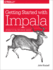Getting Started With Impala: Interactive Sql for Apache Hadoop