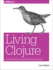 Living Clojure: an Introduction and Training Plan for Developers