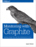 Monitoring With Graphite: Tracking Dynamic Host and Application Metrics at Scale