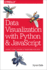 Data Visualization With Python and Javascript: Scrape, Clean, Explore & Transform Your Data