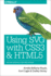 Using Svg With Css3 and Html5: Vector Graphics for Web Design