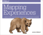 Mapping Experiences: a Complete Guide to Creating Value Through Journeys, Blueprints, and Diagrams
