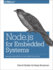 Node. Js for Embedded Systems
