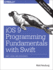 Ios 9 Programming Fundamentals With Swift: Swift, Xcode, and Cocoa Basics