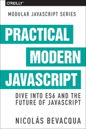 Modular Js: Practical Es6: Dive Into Es6 and the Future of Javascript
