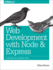 Web Development With Node and Express: Leveraging the Javascript Stack