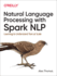 Natural Language Processing With Spark Nlp