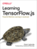 Learning Tensorflow. Js: Powerful Machine Learning in Javascript